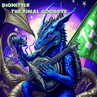 Dionitrix - The Final Goodbye
