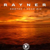Rayner - Soothe / Hear Dis