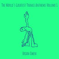 Brian Owen - The World's Greatest Trance Anthems, Vol. 1