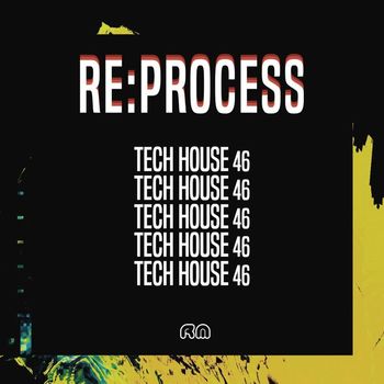 Various Artists - Re:Process - Tech House Vol. 46