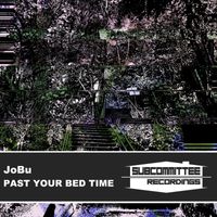 Jobu - Past Your Bed Time