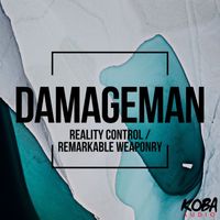 Damageman - Reality Control / Remarkable Weaponry