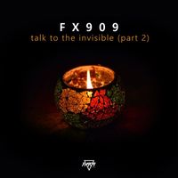 FX909 - Talk To The Invisible (part 2)