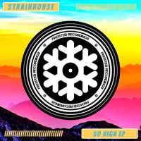 Strainhouse - So High