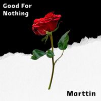 Marttin - Good For Nothing
