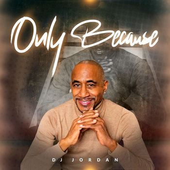 DJ Jordan - Only Because