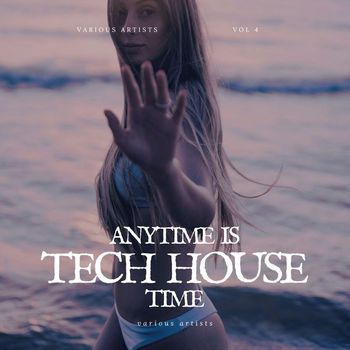 Various Artists - Anytime Is Tech House Time, Vol. 4