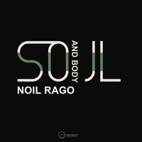 Noil Rago - Soul And Body