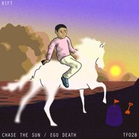 Rift - Chase The Sun / Ego Death