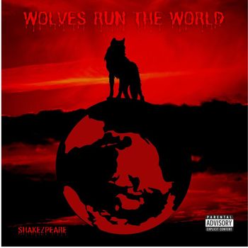 Shakezpeare - Wolves Run the World (Explicit)