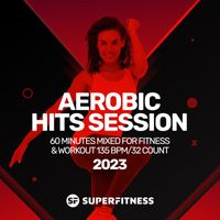 SuperFitness - Aerobic Hits Session 2023: 60 Minutes Mixed for Fitness & Workout 135 bpm/32 Count