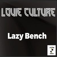 Louie Culture - Lazy Bench