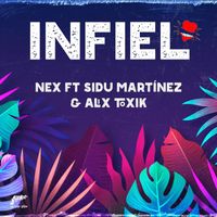 Nex - Infiel (feat. Sidu Martínez & Alix Toxik)