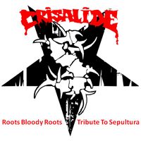 Crisalide - Roots Bloody Roots (Tribute To Sepultura)