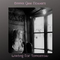 Emma Gee Flowers - Waiting for Tomorrow