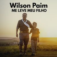 Wilson Paim - Me Leve Meu Filho