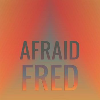 Various Artists - Afraid Fred