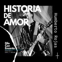 Humberto Rojas - Historia de Amor