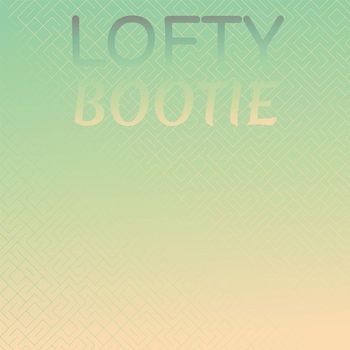 Various Artists - Lofty Bootie