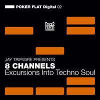 Jay Tripwire Presents 8 Channels - Excursions Into Techno Soul