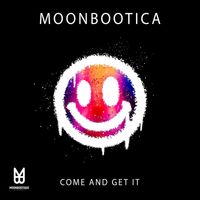 Moonbootica - Come and Get It