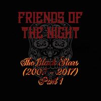 Friends of the Night - The Black Stars (2007 - 2017), Pt. 1