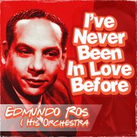 Edmundo Ros & His Orchestra - I've Never Been in Love Before