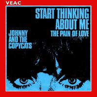 Johnny & The Copycats - Start Thinking About Me