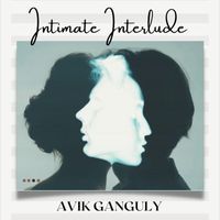 Avik Ganguly - Intimate Interlude