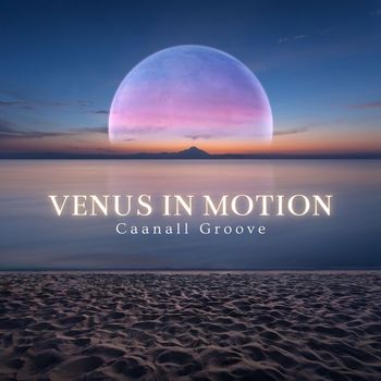 Caanall Groove - Venus in Motion