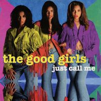 The Good Girls - Just Call Me