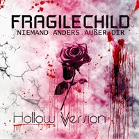 FragileChild - Niemand anders außer dir (Hollow Version)