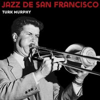 Turk Murphy - Jazz De San Francisco