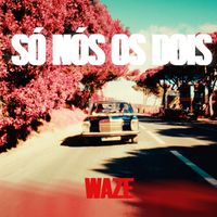 Waze - Só Nós Os Dois