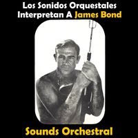 Sounds Orchestral - Los Sonidos Orquestales Interpretan A James Bond