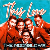 The Moonglows - This Love