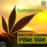 Taigherwuds - Music for Stoner - Pura Vida