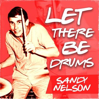 Sandy Nelson - Let There Be Drums