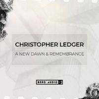 Christopher Ledger - A New Dawn & Remembrance