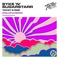 Syke 'n' Sugarstarr - Ticket 2 Ride (Philip Z Remix)