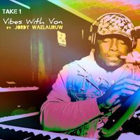 Devon Campbell - Vibes With Von: Take 1 (feat. Jordy Waelauruw)