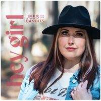 Jess and the Bandits - Hey Girl