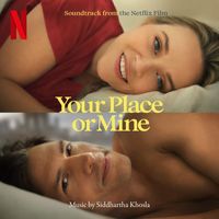 Siddhartha Khosla - Your Place or Mine (Soundtrack from the Netflix Film)