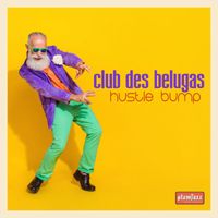 Club Des Belugas - Hustle Bump