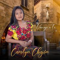Carolyn Chajón - Vengo a Ti