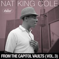 Nat King Cole - From The Capitol Vaults (Vol. 3)