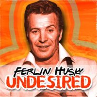 Ferlin Husky - Undesired