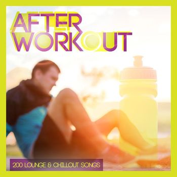 Various Artists - After Workout - 200 Lounge & Chillout Songs