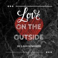 Lady Sunshine - Love on the Outside