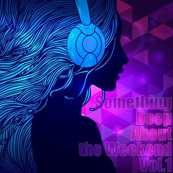 Various Artists - Something Deep About the Weekend, Vol. 1